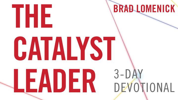 The Catalyst Leader By Brad Lomenick
