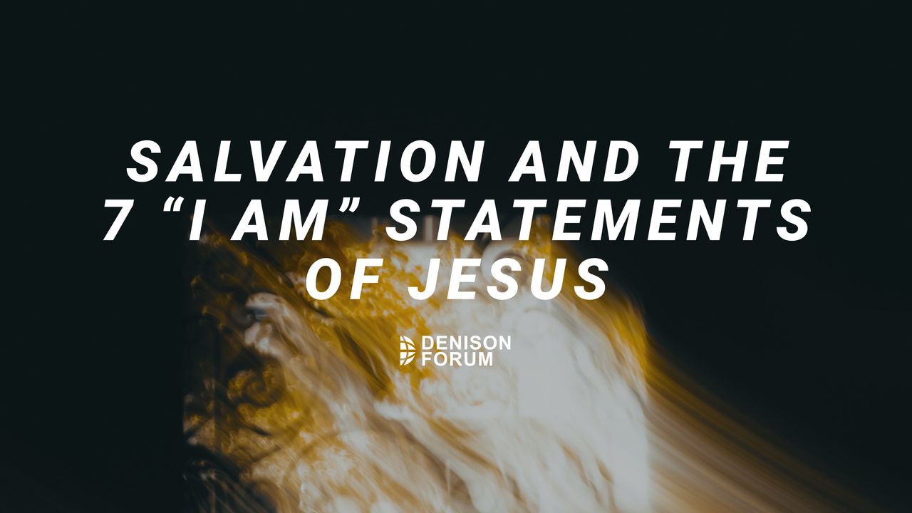 Salvation and the 7 “I Am” Statements of Jesus