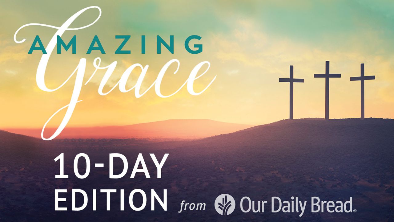 Our Daily Bread Easter Amazing Grace