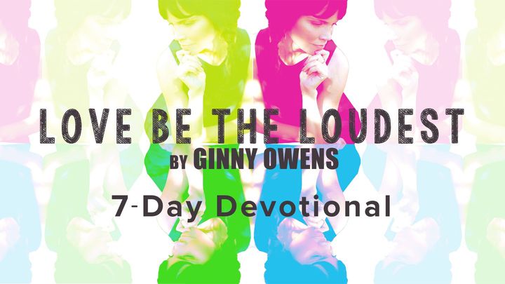 Ginny Owens - Love Be The Loudest - The Overflow Devo