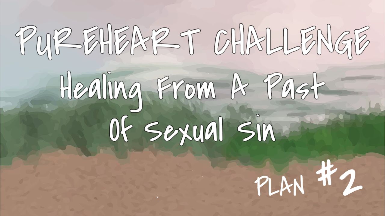 Healing From a Past of Sexual Sin - Bible App