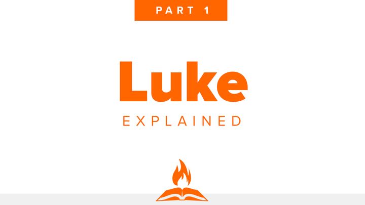Luke Explained | The Life Of Jesus