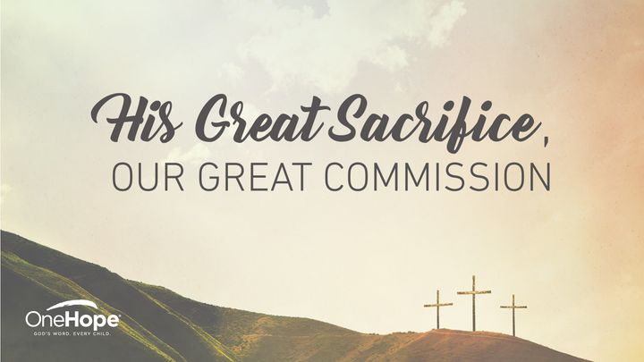 His Great Sacrifice, Our Great Commission