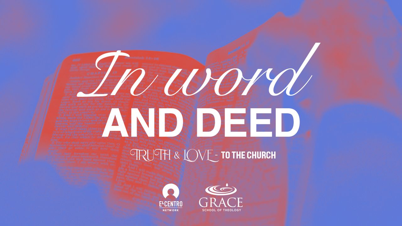 [Truth & Love] in Word and Deed