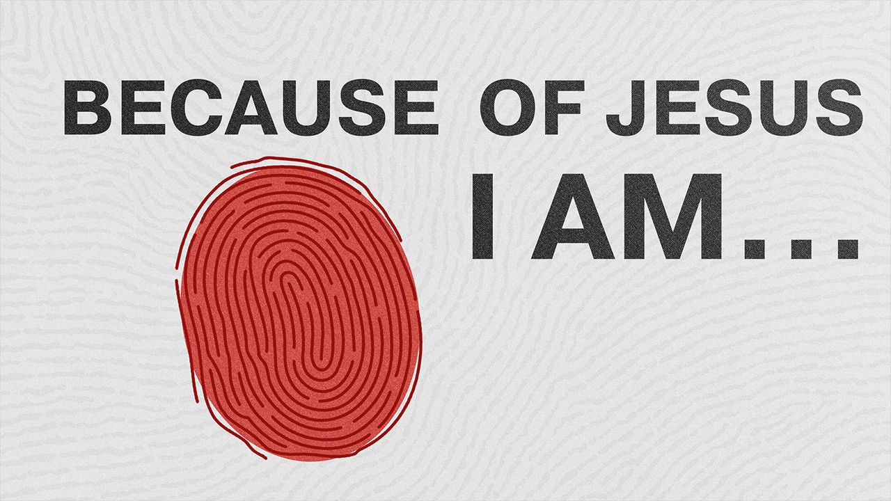 Because Of Jesus I Am... | The Bible App | Bible.com