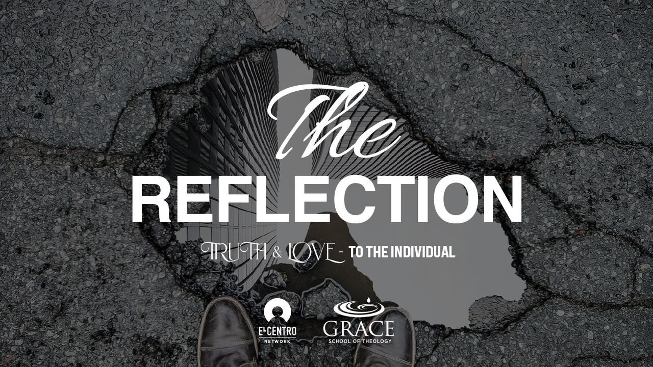 [Truth and Love] the Reflection The Bible App