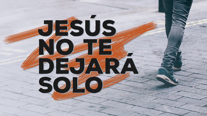 Jesús no te dejará solo