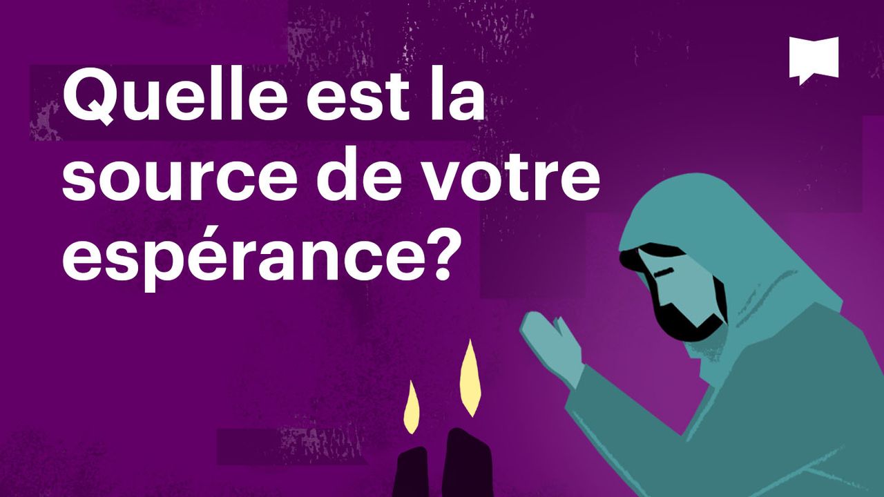 BibleProject Quelle est la source de votre espérance?