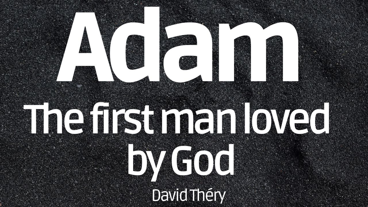 Adam The First Man Loved By God adam-the-first-man-loved-by-god