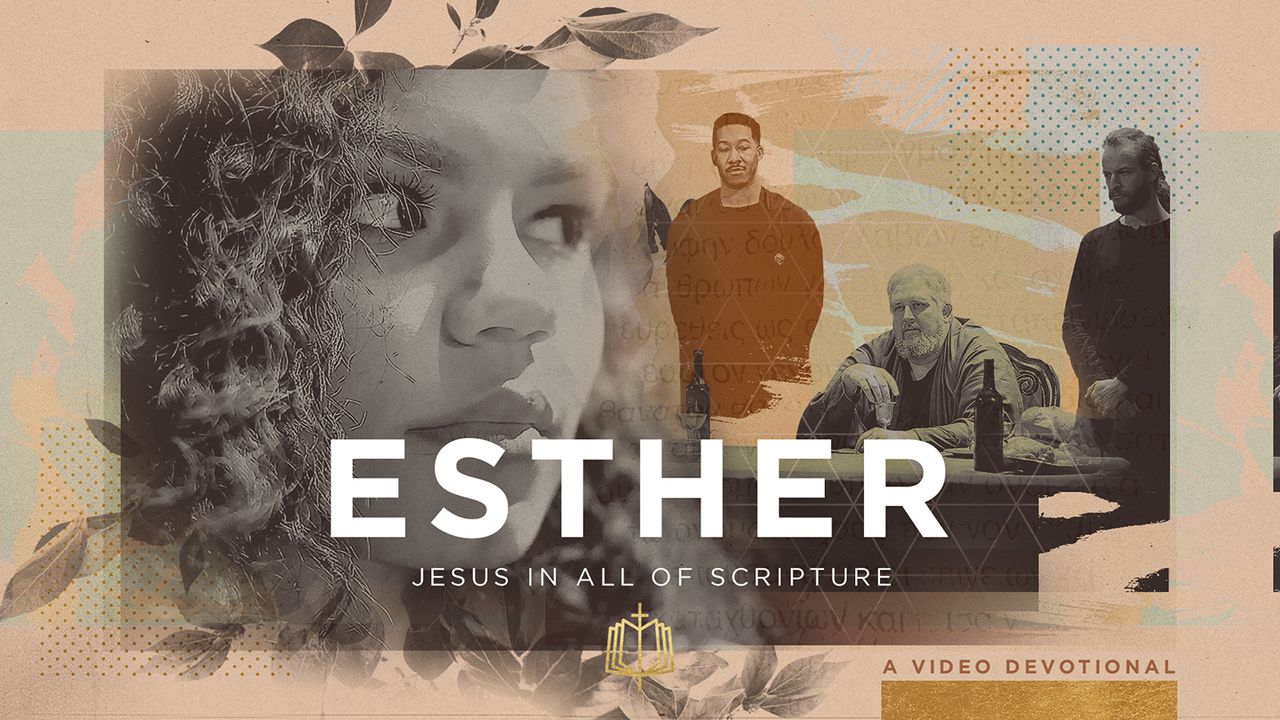 Jesus in All of Esther a Video Devotional