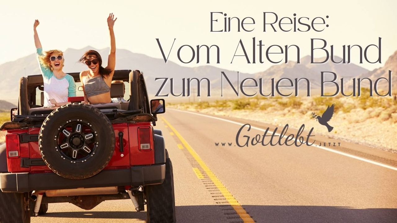 Eine Reise Vom Alten Bund zum Neuen Bund