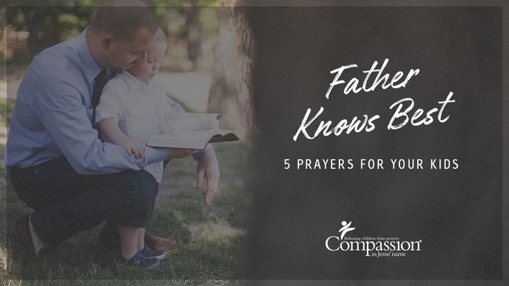 Father Knows Best – 5 Prayers For Your Kids