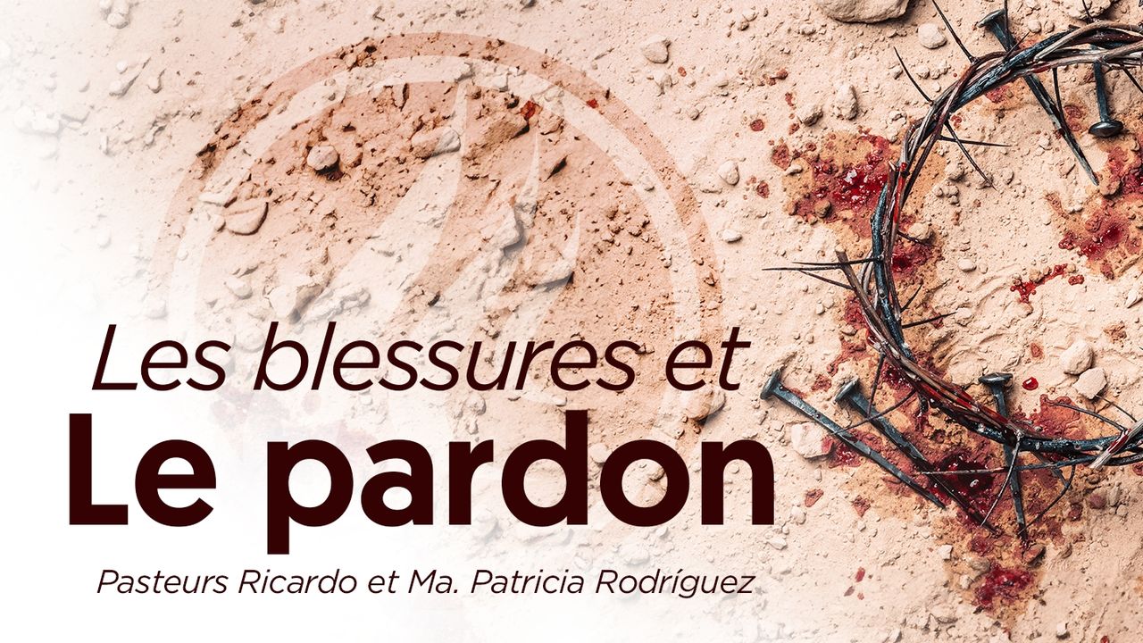 Les blessures et le pardon