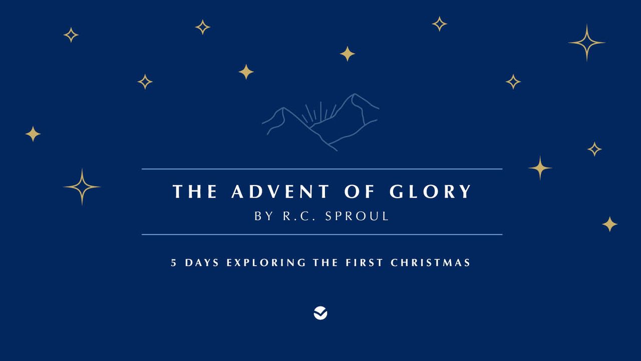 The Advent of Glory by R.C. Sproul: 5 Days Exploring the First ...