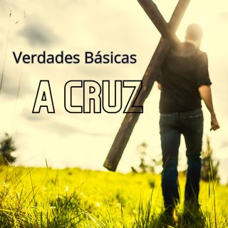 Verdades Básicas: A Cruz