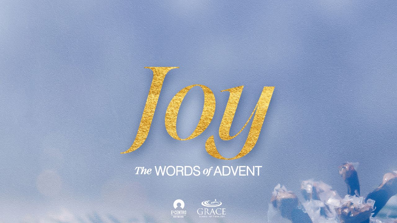 [The Words of Advent] JOY