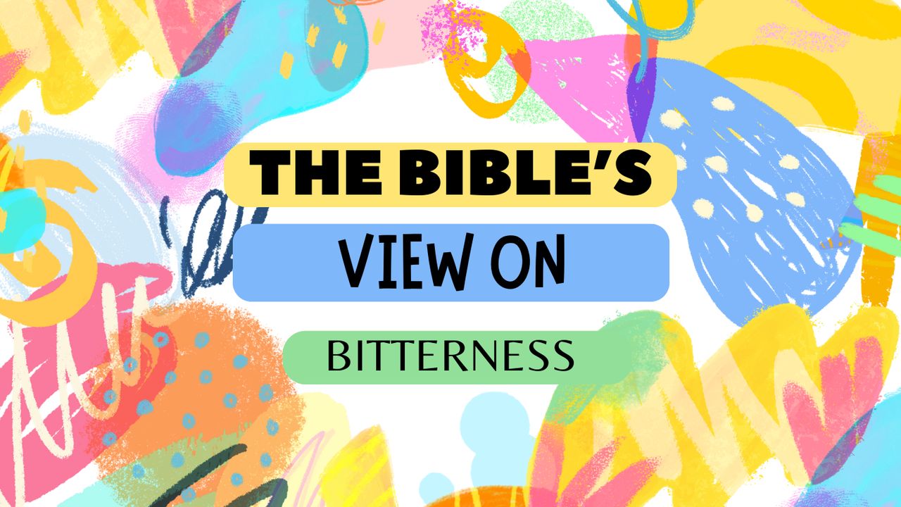 The Bible's View On Bitterness