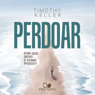 Perdoar: por que devo e como posso?