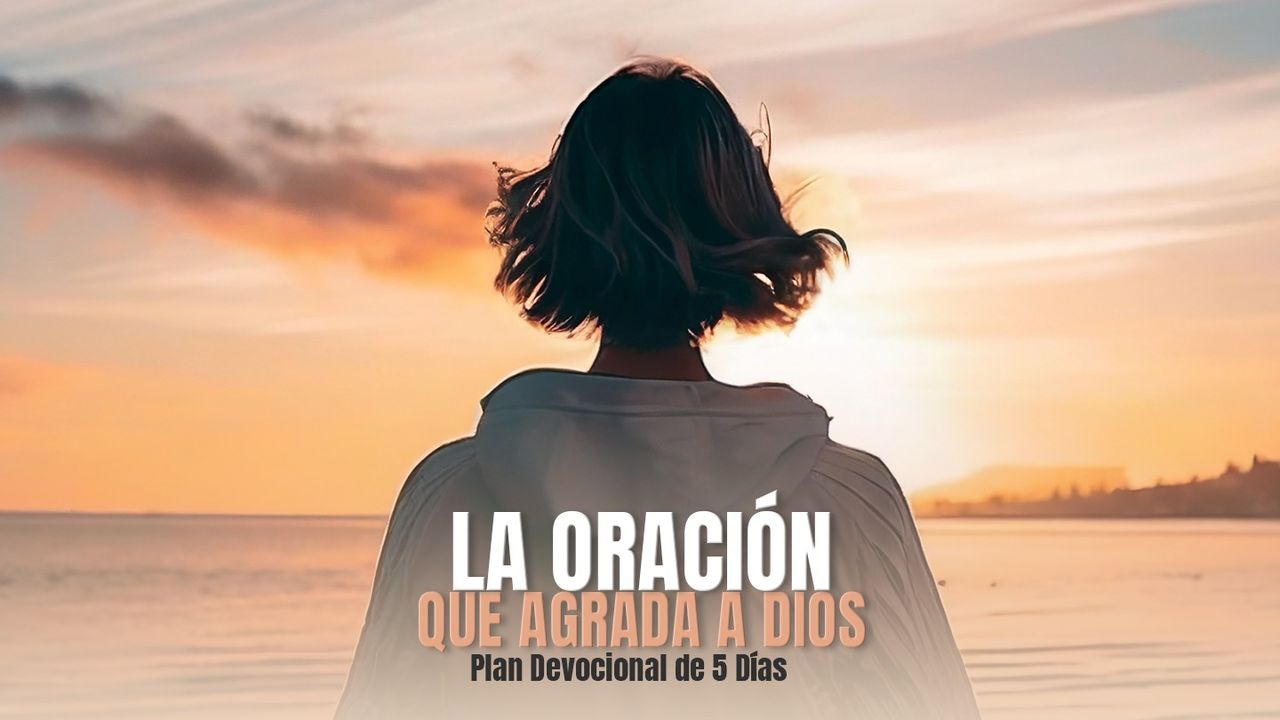 La Oración que Agrada a Dios