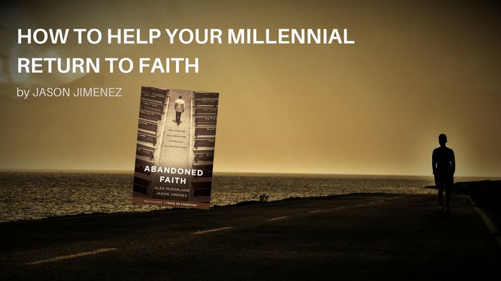 Cómo ayudar a tu millennial a volver a la fe