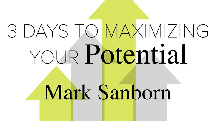 3 Days To Maximizing Your Potential