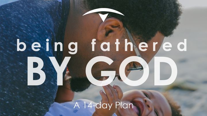 Being Fathered By God