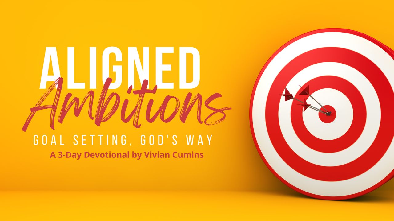 Aligned Ambitions Goal Setting, God's Way