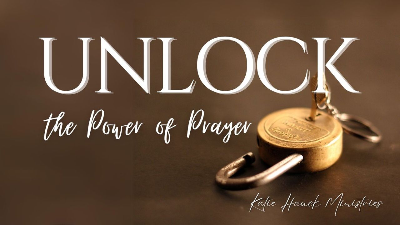 Unlock The Power Of Prayer