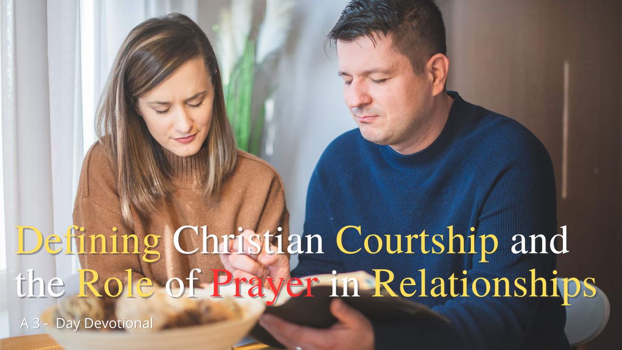 Defining Christian Courtship and the Role of Prayer in Relationships ...