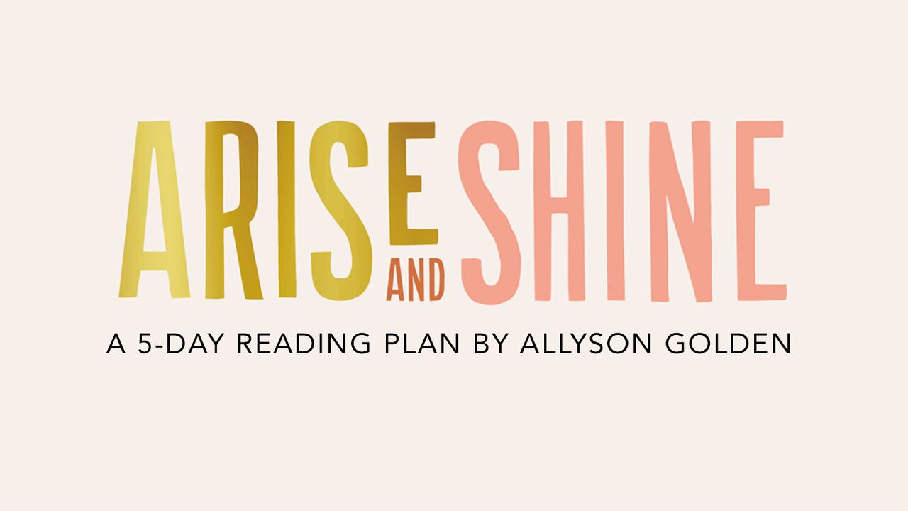 Arise and Shine