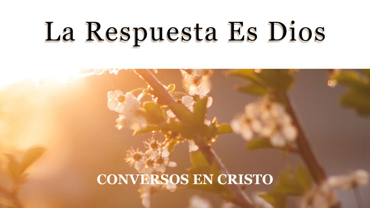 Dios Es La Respuesta A Todo