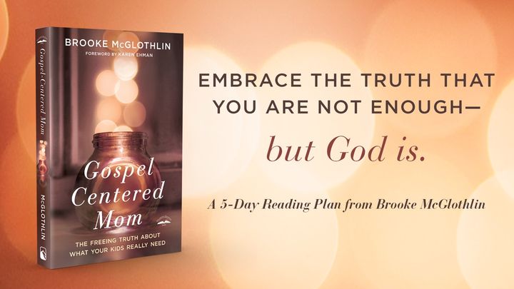 Gospel-Centered Mom: A 5-Day Devotional By Brooke McGlothlin