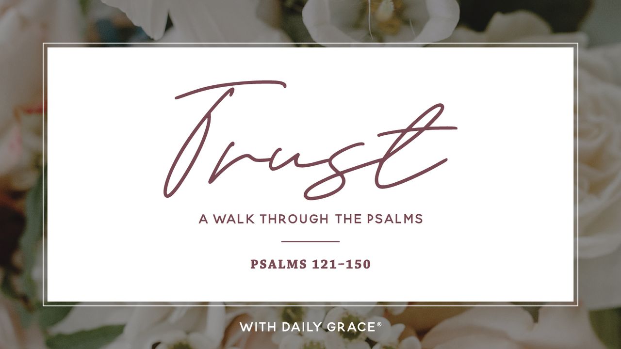 Trust- A Walk Through Psalms Trust- A Walk Through Psalms
