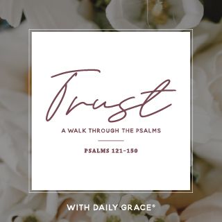 Trust: A Walk Through the Psalms