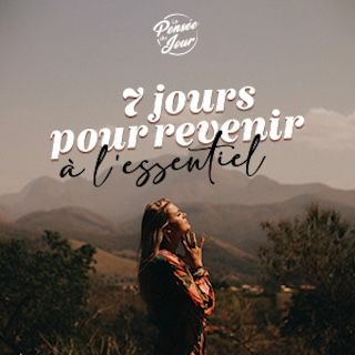 7 jours pour revenir Ã  l'essentiel