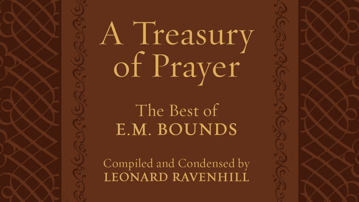 A Treasury Of Prayer: The Best Of E.M. Bounds