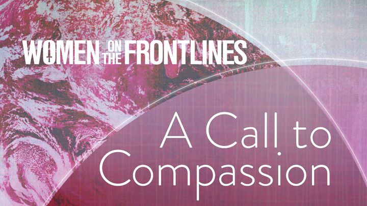 Women On The Frontlines: A Call To Compassion