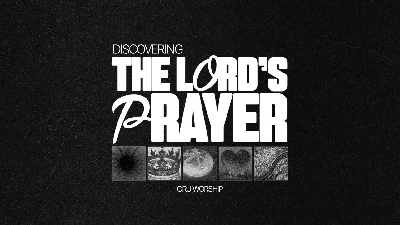 Discovering the Lord's Prayer