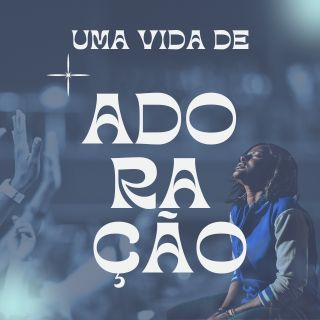 Uma Vida de Adoração