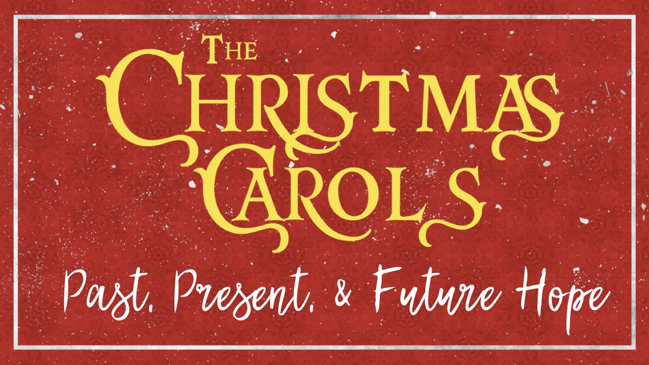 The Christmas Carols Past, Present, & Future Hope Day 20