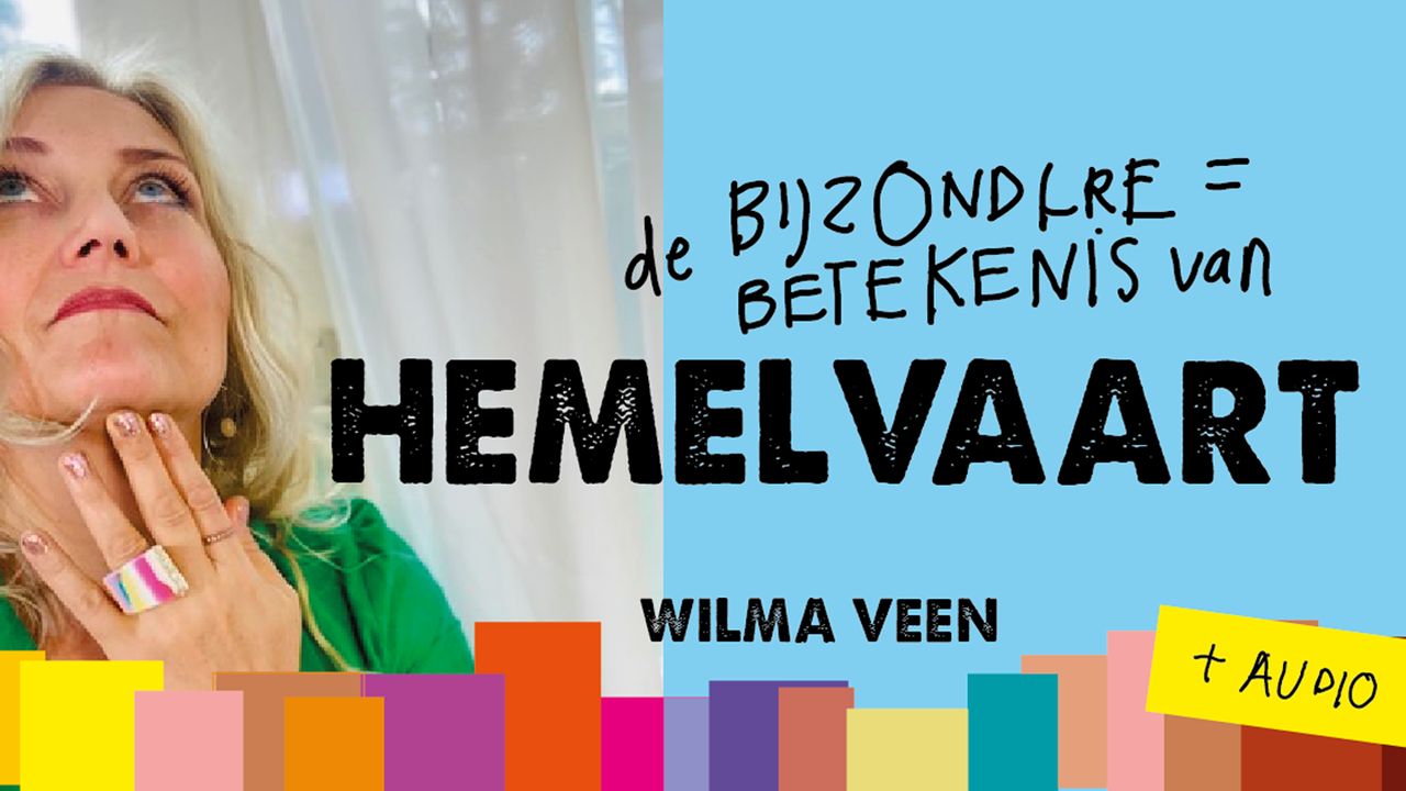 De bijzondere betekenis van Hemelvaart