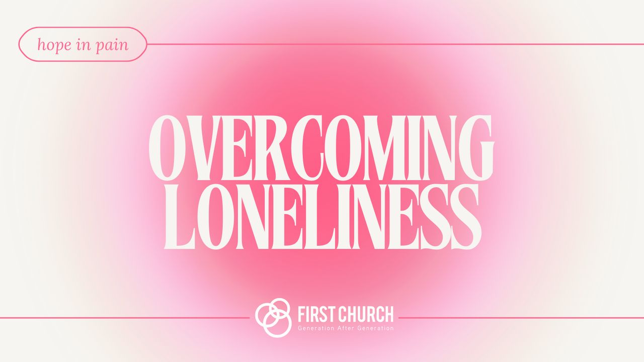 Overcoming Loneliness