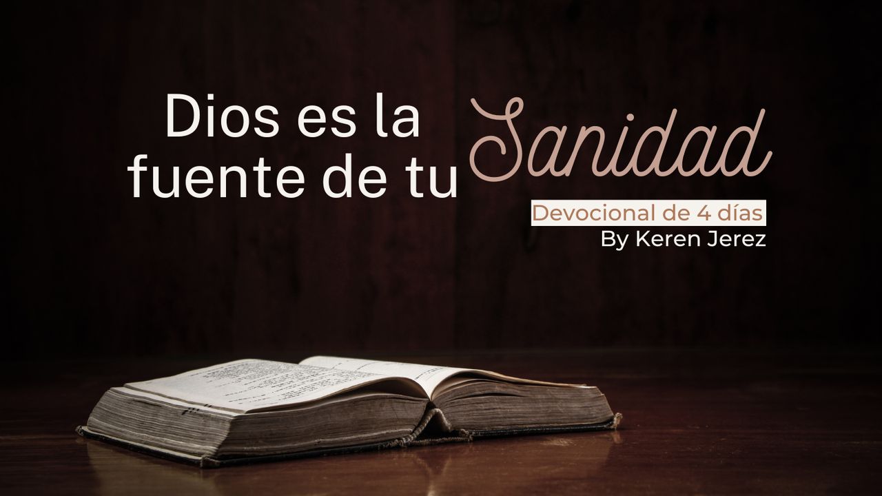 Dios Es La Fuente De Tu Sanidad - Día 2 de 4