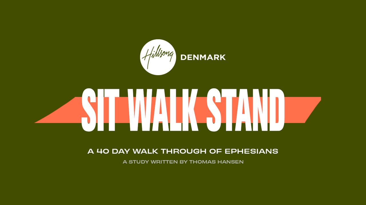 Sit, Walk, Stand - a 40 Day Walk Through of Ephesians