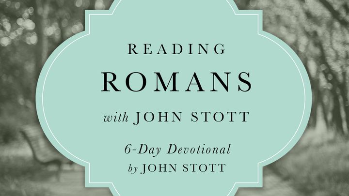 Reading Romans With John Stott