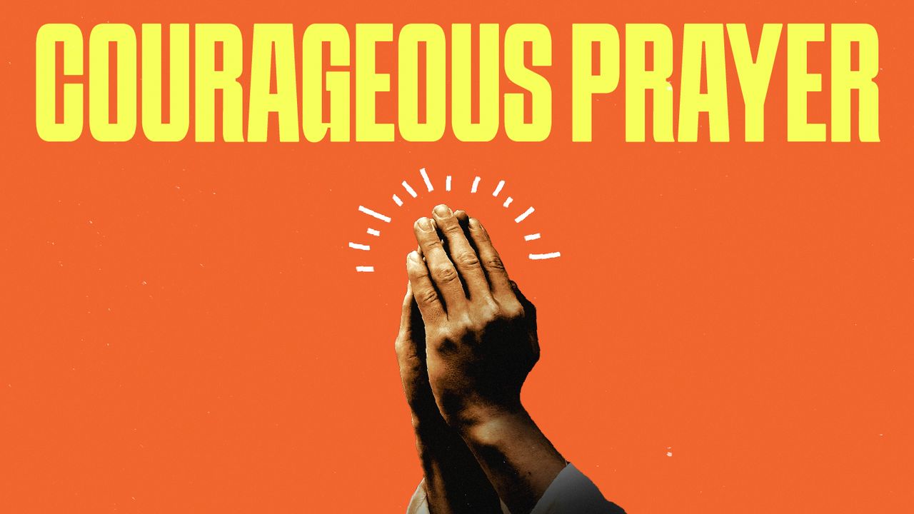 Courageous prayer