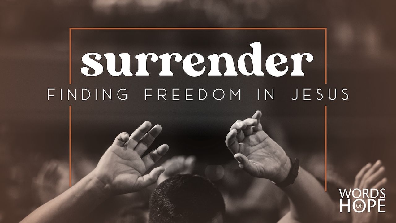 Surrender: Finding Freedom in Jesus