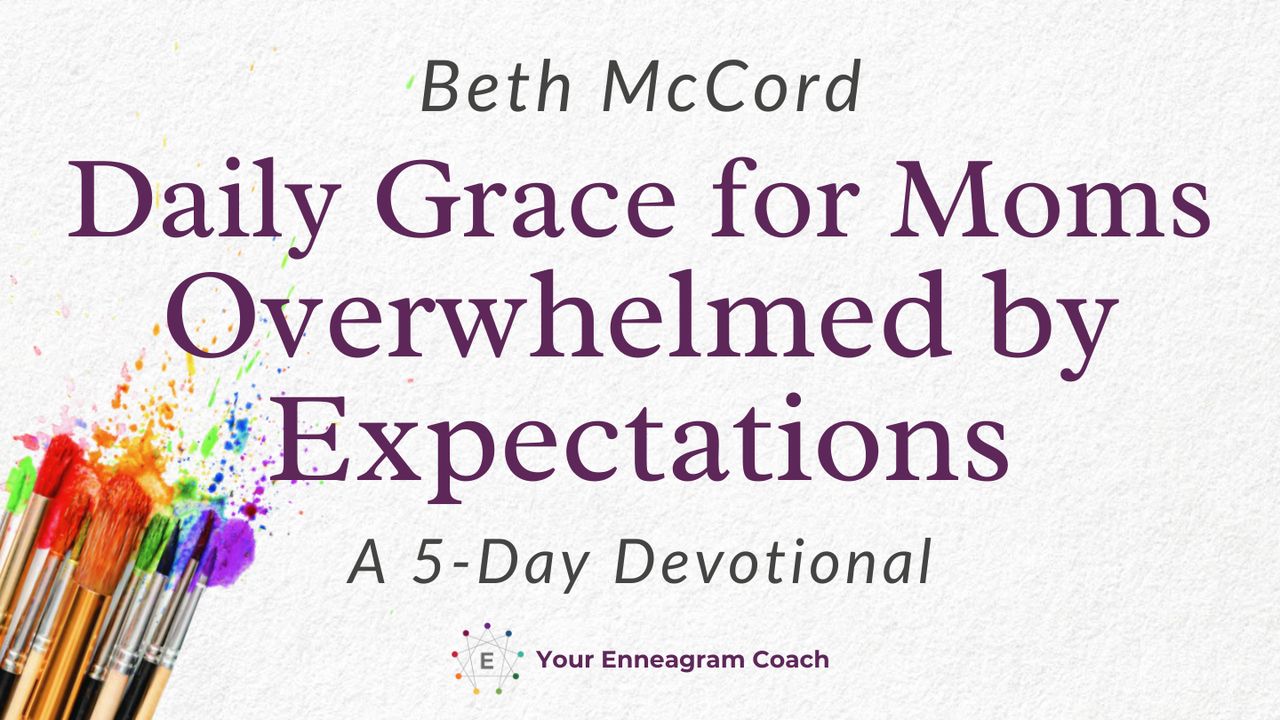 Curated visual reference: Fresh Look at Daily Grace For Moms Overwhelmed By Expectations By Beth Mccord