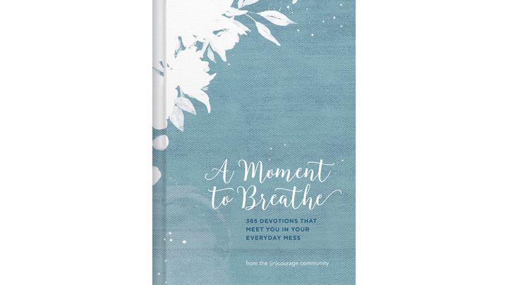 A Moment To Breathe - 5 Day Devotions That Meet You In Your Everyday Mess