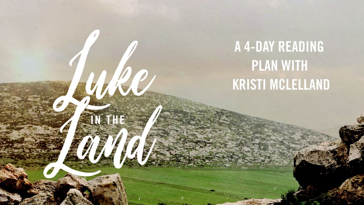 Luke in the Land: Walking With Jesus in His First-Century World